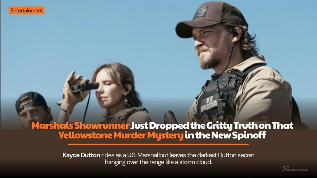 Marshals Showrunner Just Dropped the Gritty Truth on That Yellowstone Murder Mystery in the New Spinoff