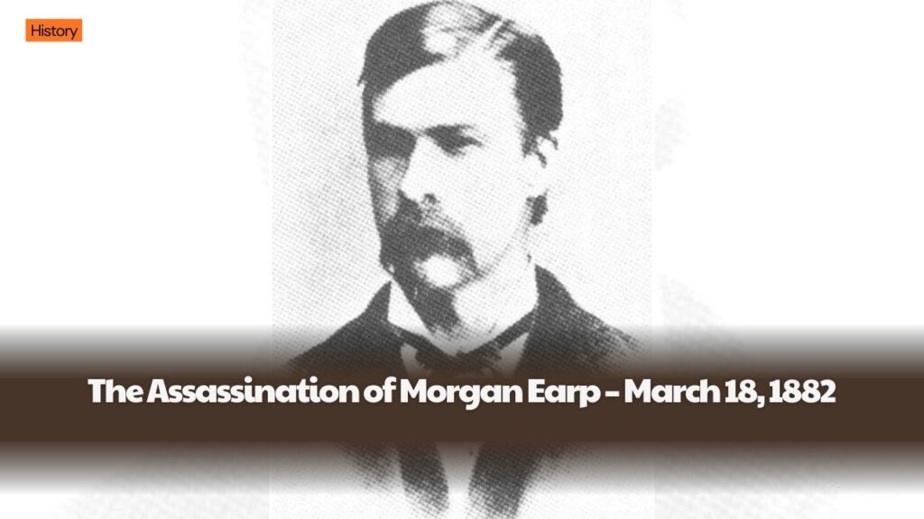 The Assassination of Morgan Earp – March 18, 1882