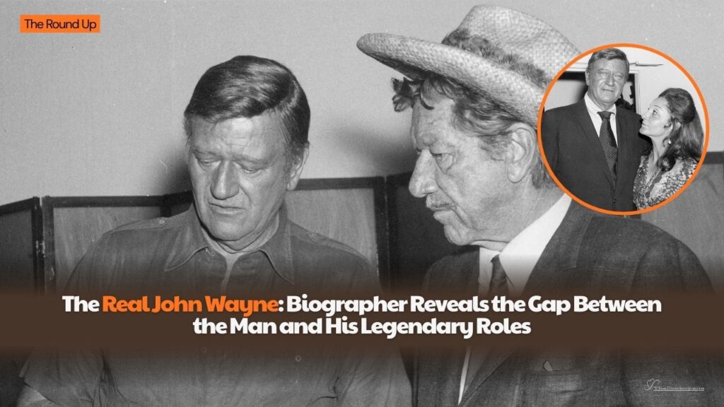The Real John Wayne: Biographer Reveals the Gap Between the Man and His Legendary Roles